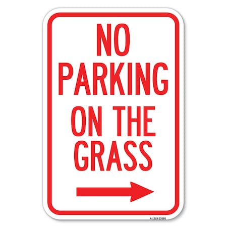 Signmission No Parking on the Grass with Right Arrow Heavy-Gauge Aluminum Sign, 12" x 18", A-1218-23686 A-1218-23686